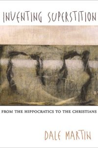 cover of the book Inventing Superstition: From the Hippocratics to the Christians