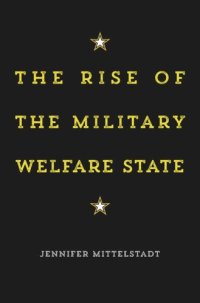 cover of the book The Rise of the Military Welfare State