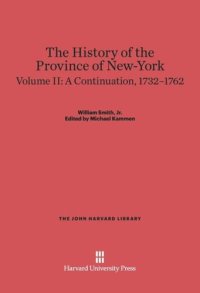 cover of the book The History of the Province of New-York: Volume II The History of the Province of New-York, Volume 2: A Continuation, 1732–1762