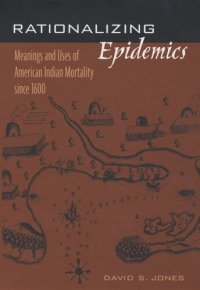 cover of the book Rationalizing Epidemics: Meanings and Uses of American Indian Mortality since 1600