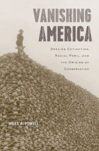 cover of the book Vanishing America: Species Extinction, Racial Peril, and the Origins of Conservation