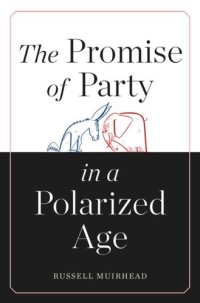 cover of the book The Promise of Party in a Polarized Age