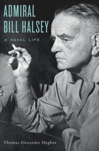 cover of the book Admiral Bill Halsey: A Naval Life