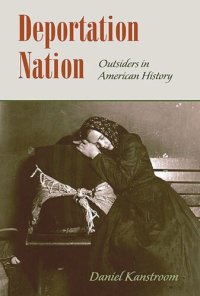 cover of the book Deportation Nation: Outsiders in American History