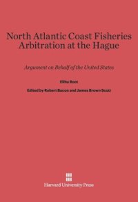 cover of the book North Atlantic Coast Fisheries Arbitration at the Hague: Argument on Behalf of the United States