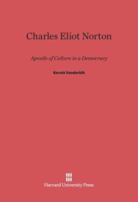 cover of the book Charles Eliot Norton: Apostle of Culture in a Democracy