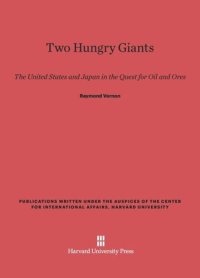 cover of the book Two Hungry Giants: The United States and Japan in the Quest for Oil and Ores