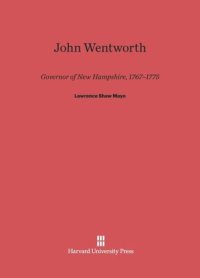 cover of the book John Wentworth: Governor of New Hampshire, 1767–1775