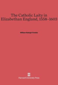 cover of the book The Catholic Laity in Elizabethan England, 1558-1603