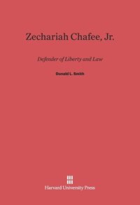 cover of the book Zechariah Chafee, Jr.: Defender of Liberty and Law