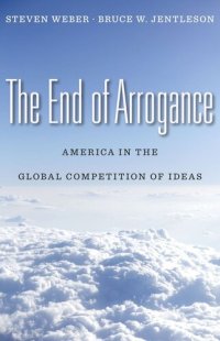 cover of the book The End of Arrogance: America in the Global Competition of Ideas