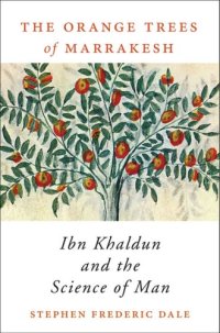 cover of the book The Orange Trees of Marrakesh: Ibn Khaldun and the Science of Man