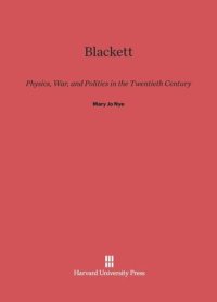 cover of the book Blackett: Physics, War, and Politics in the Twentieth Century