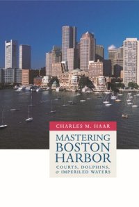 cover of the book Mastering Boston Harbor: Courts, Dolphins, and Imperiled Waters