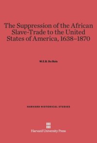 cover of the book The Suppression of the African Slave-Trade to the United States of America, 1638-1870