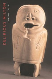 cover of the book Delirious Milton: The Fate of the Poet in Modernity