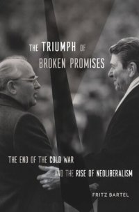 cover of the book The Triumph of Broken Promises: The End of the Cold War and the Rise of Neoliberalism