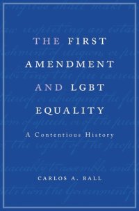 cover of the book The First Amendment and LGBT Equality: A Contentious History