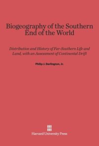 cover of the book Biogeography of the Southern End of the World: Distribution and History of Far-Southern Life and Land, With an Assessment of Continental Drift