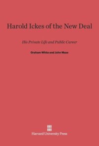 cover of the book Harold Ickes of the New Deal: His Private Life and Public Career