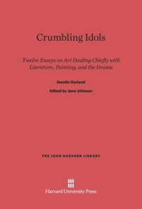 cover of the book Crumbling Idols: Twelve Essays on Art Dealing Chiefly with Literature, Painting, and the Drama