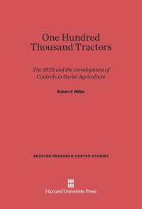 cover of the book One Hundred Thousand Tractors: The MTS and the Development of Controls in Soviet Agriculture