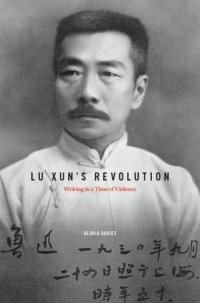 cover of the book Lu Xun's Revolution: Writing in a Time of Violence