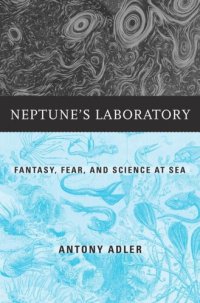 cover of the book Neptune’s Laboratory: Fantasy, Fear, and Science at Sea