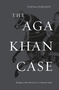 cover of the book The Aga Khan Case: Religion and Identity in Colonial India