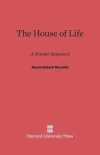 cover of the book The House of Life: A Sonnet-Sequence