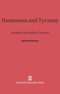 cover of the book Humanism and Tyranny: Studies in the Italian Trecento