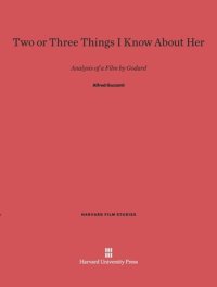 cover of the book Two or Three Things I Know about Her: Analysis of a Film by Godard