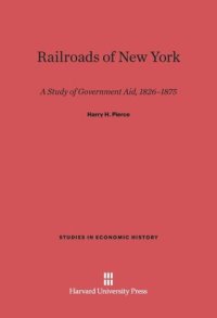 cover of the book Railroads of New York: A Study of Government Aid, 1826–1875