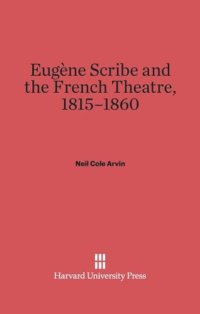 cover of the book Eugène Scribe and the French Theatre, 1815-1860