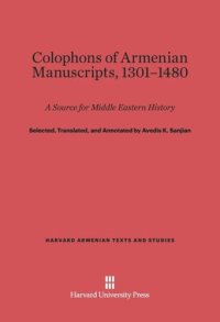 cover of the book Colophons of Armenian Manuscripts, 1301-1480: A Source for Middle Eastern History