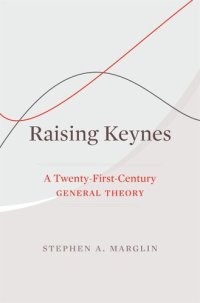 cover of the book Raising Keynes: A Twenty-First-Century General Theory