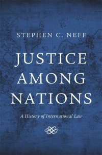 cover of the book Justice among Nations: A History of International Law