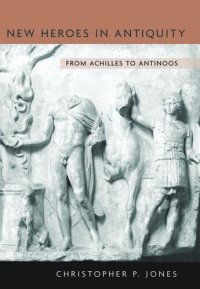 cover of the book New Heroes in Antiquity: From Achilles to Antinoos