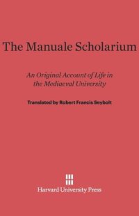 cover of the book The Manuale Scholarium: An Original Account of Life in the Mediaeval University