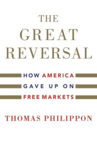 cover of the book The Great Reversal: How America Gave Up on Free Markets