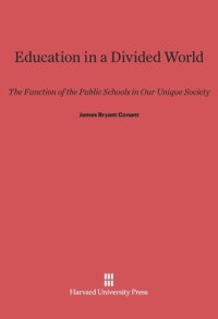 cover of the book Education in a Divided World: The Function of the Public School in Our Unique Society