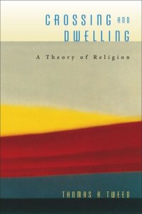 cover of the book Crossing and Dwelling: A Theory of Religion