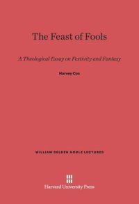 cover of the book The Feast of Fools: A Theological Essay on Festivity and Fantasy