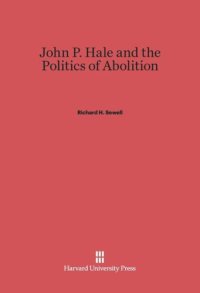 cover of the book John P. Hale and the Politics of Abolition