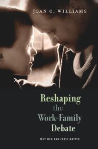 cover of the book Reshaping the Work-Family Debate: Why Men and Class Matter