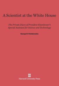 cover of the book A Scientist at the White House: The Private Diary of President Eisenhower's Special Assistant for Science and Technology