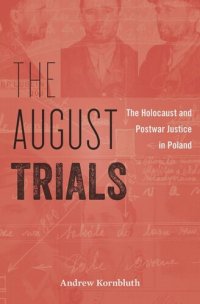 cover of the book The August Trials: The Holocaust and Postwar Justice in Poland