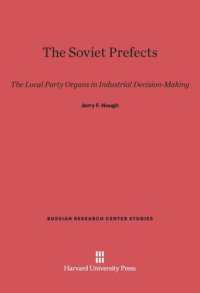 cover of the book The Soviet Prefects: The Local Party Organs in Industrial Decision-Making