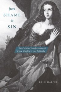 cover of the book From Shame to Sin: The Christian Transformation of Sexual Morality in Late Antiquity