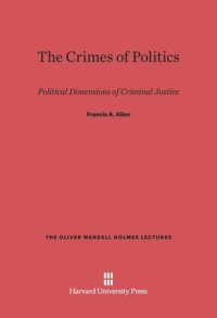 cover of the book The Crimes of Politics: Political Dimensions of Criminal Justice